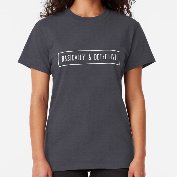 Basically a detective Classic T-Shirt