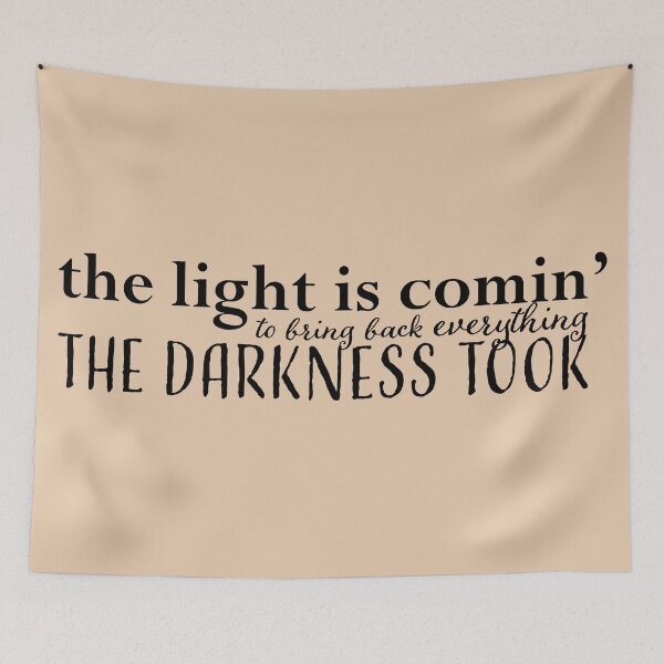 Item preview, the light is comin' to bring back everything the darkness took (light) designed and sold by BoxOffice2938.