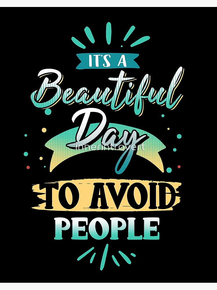 Funny Anti Social Introvert Quote T Shirt | It's A Beautiful Day To Avoid People Funny Anti Social Introvert Quote T Shirt | It's A Beautiful Day To Avoid People