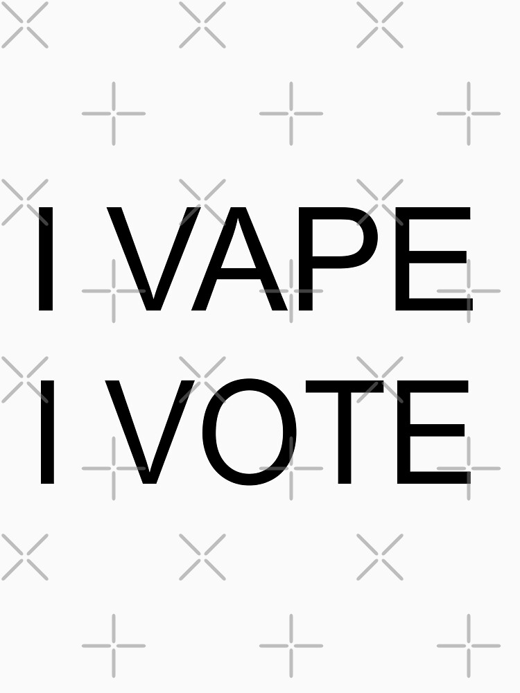 I VAPE I VOTE by IconicTee