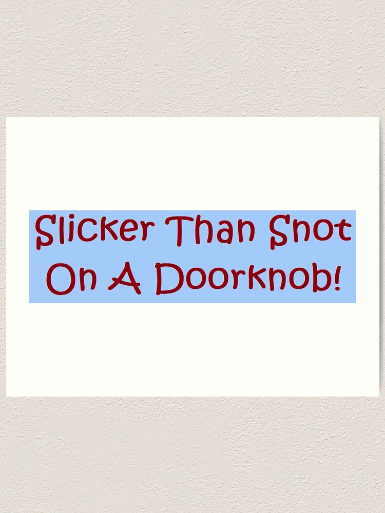 "FUNNY SOUTHERN SAYINGS! "Slicker Than Snot on a Doorknob" by CSC