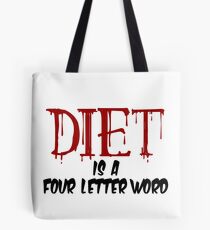 Diet Is A Four Letter Word Dieting Tote Bag