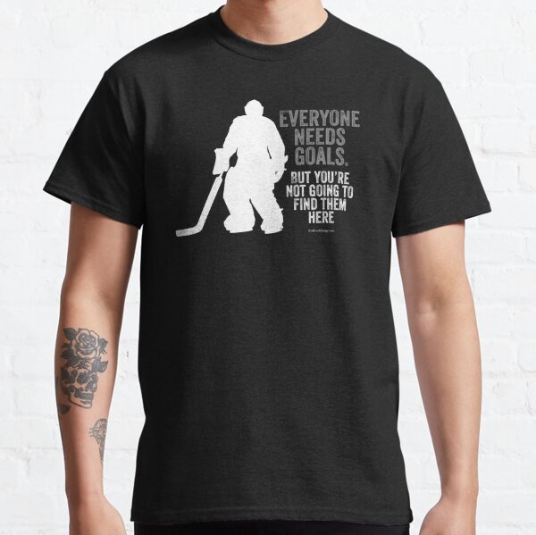 Everyone Needs Goals (Hockey) Classic T-Shirt