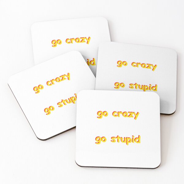 Item preview, go crazy go stupid! designed and sold by hzig.