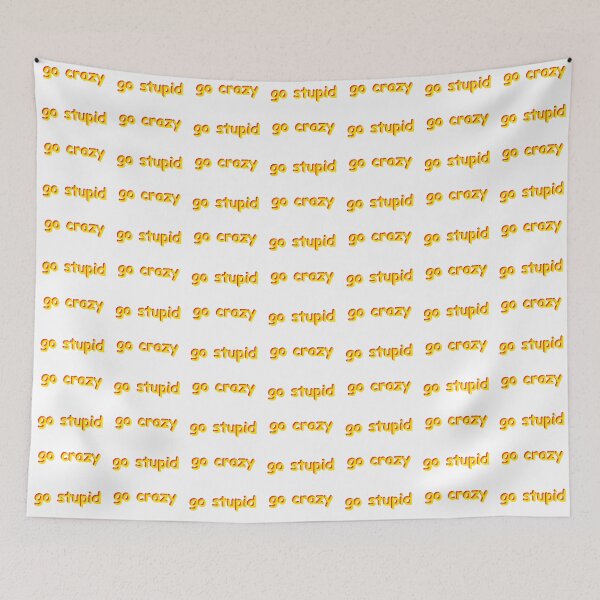 Item preview, go crazy go stupid! designed and sold by hzig.