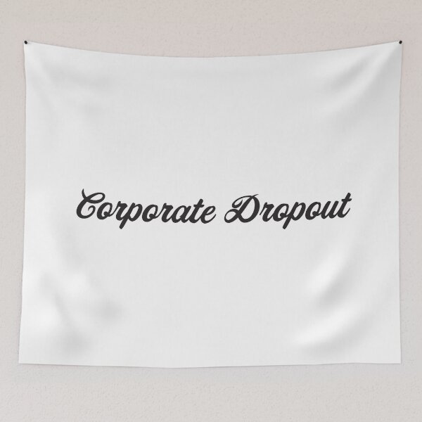 Item preview, Corporate Dropout designed and sold by itsrturn.
