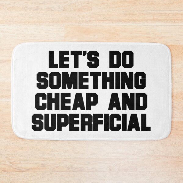 Item preview, Let's do something cheap and superficial  designed and sold by hillary marek.