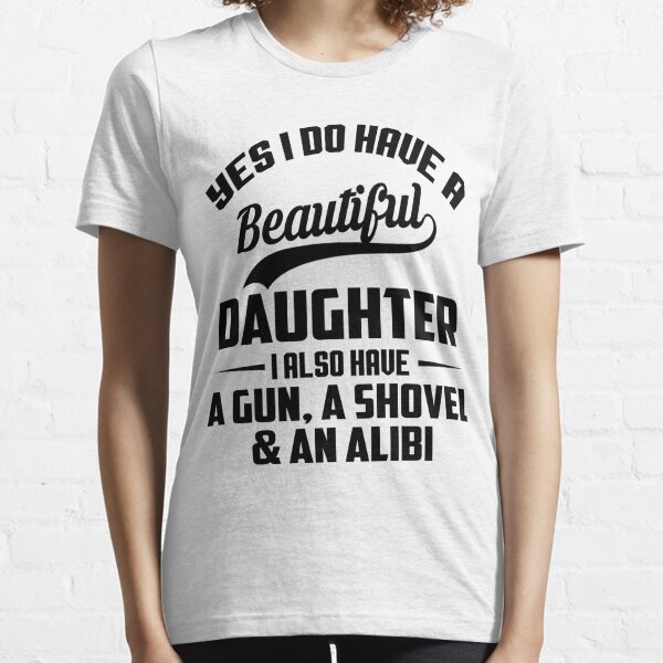 i have a beautiful daughter gun shovel alibi