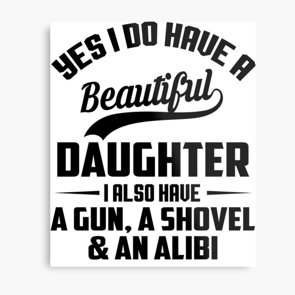 i have a beautiful daughter gun shovel alibi