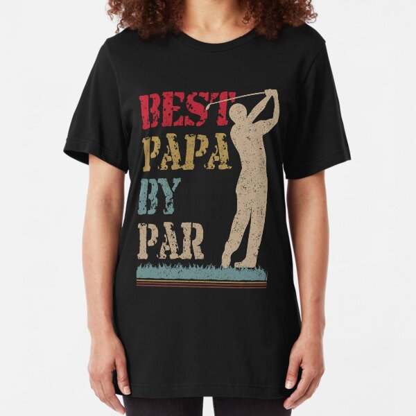 Best Papa By Par Golf t shirt Slim Fit T-Shirt