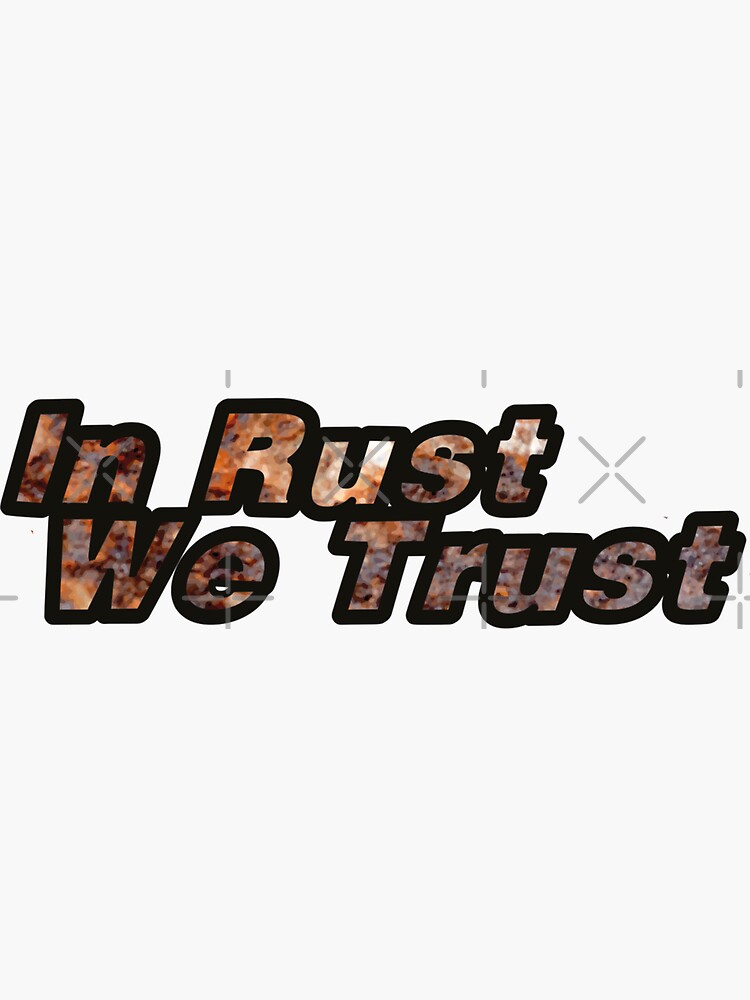In rust we trust by oldiescie