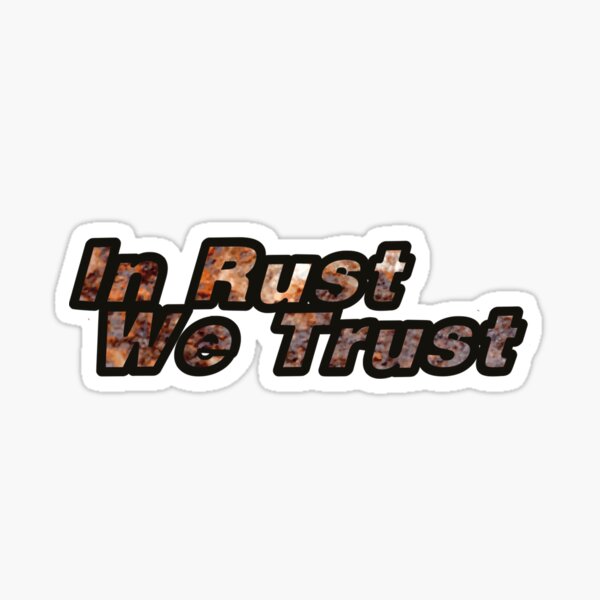 In rust we trust Sticker