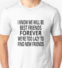 I Know We Will Be Best Friends Forever Unisex T-Shirt