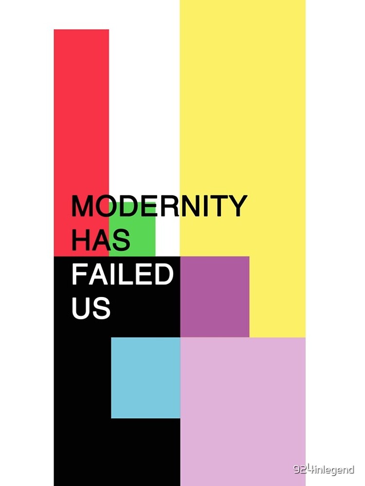 modernity has failed us t shirt