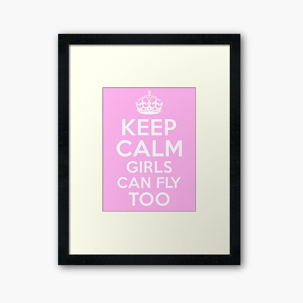 KEEP CALM GIRLS CAN FLY TOO Framed Art Print