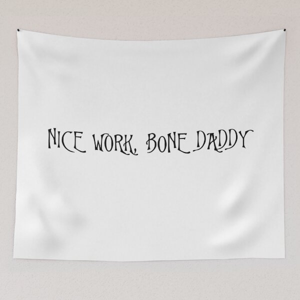 Item preview, Nice Work, Bone Daddy designed and sold by KaiDee.