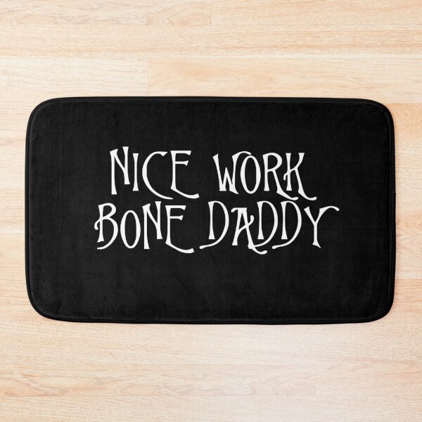 Item preview, Nice Work, Bone Daddy designed and sold by KaiDee.
