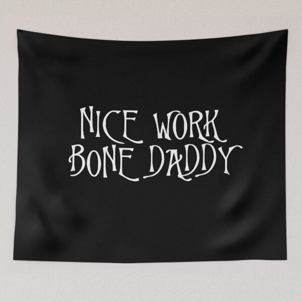 Item preview, Nice Work, Bone Daddy designed and sold by KaiDee.