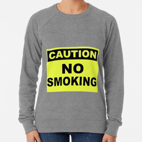 Caution No Smoking Lightweight Sweatshirt