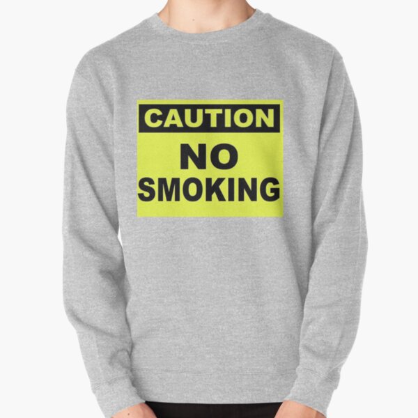Caution No Smoking Pullover Sweatshirt