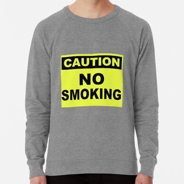 Caution No Smoking Lightweight Sweatshirt