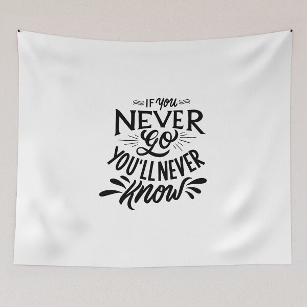 Item preview, If You Never Go You'll Never Know | Life Quote designed and sold by intrique8.