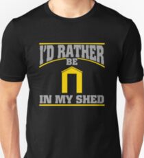 Id Rather Be In My Shed Unisex T-Shirt