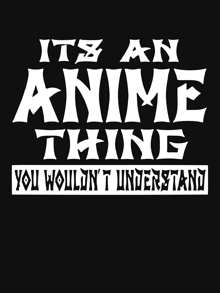 Download It S An Anime Thing You Understand Cool Gift Retro Manga Unisex T Shirt 2472 Clothing Shoes Accessories Men S Clothing