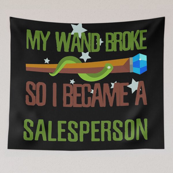 Item preview, My wand broke so I became a sales person designed and sold by Kam-designs.