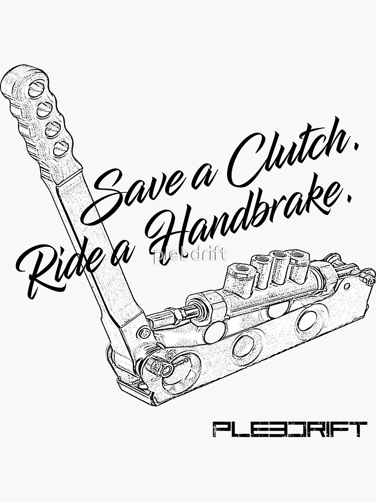 "Save a Clutch. Ride a Handbrake" Sticker by plebdrift Redbubble