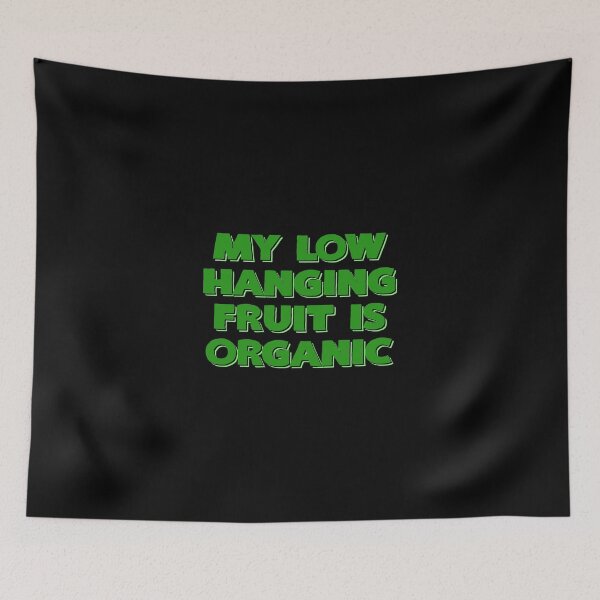 Item preview, My Low Hanging Fruit Is Organic designed and sold by KoolMoDee.