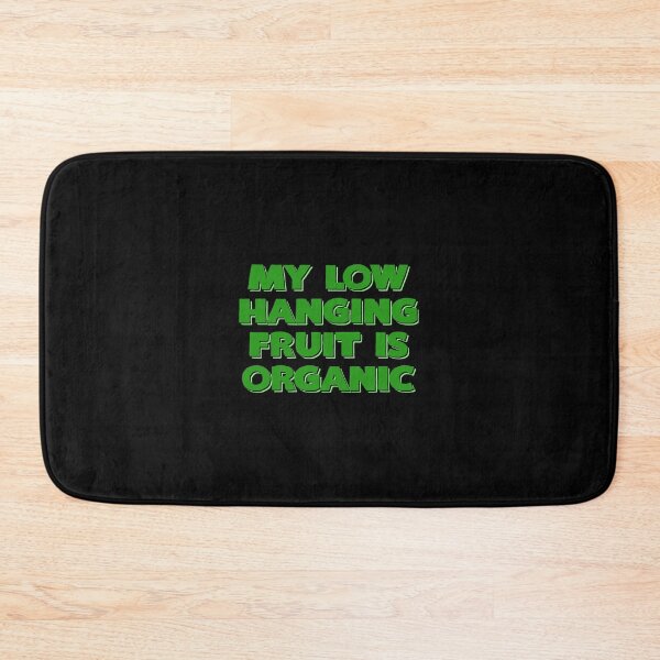 Item preview, My Low Hanging Fruit Is Organic designed and sold by KoolMoDee.