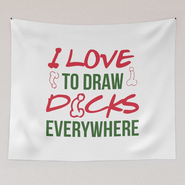 Item preview, I LOVE TO DRAW DICKS EVERYWHERE designed and sold by Dwarf-Monkey.