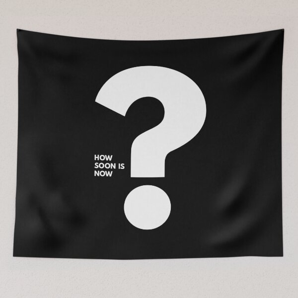 Item preview, How Soon Is Now? designed and sold by HieroBorshch.