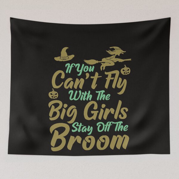Item preview, If you can't fly with the big girls stay off the broom designed and sold by WorldOfTeesUSA.