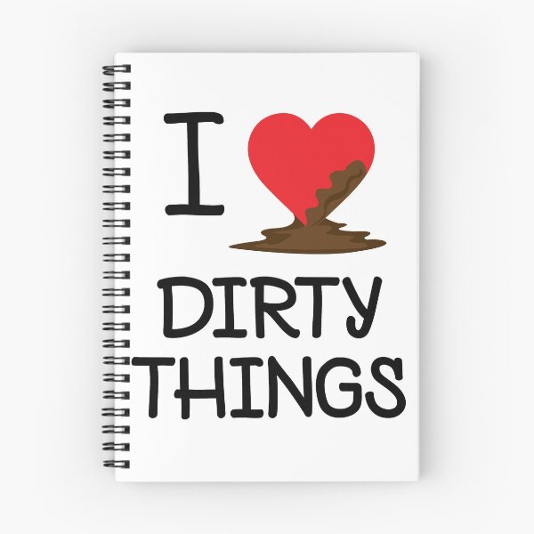 Item preview, I LOVE DIRTY THINGS (I HEART DIRTY THINGS) designed and sold by Dwarf-Monkey.