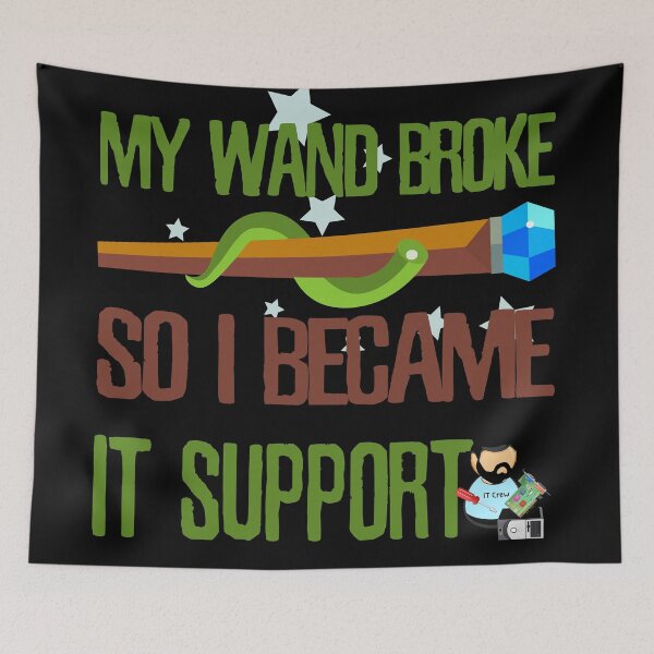 Item preview, My wand broke so I became IT support designed and sold by Kam-designs.