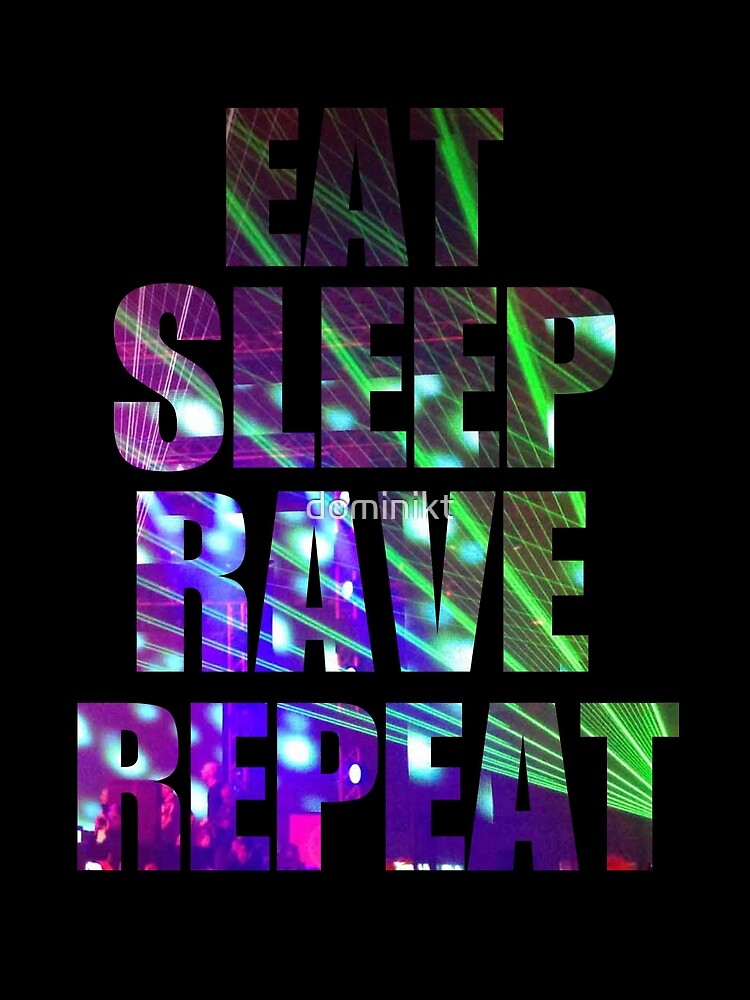 Eat Sleep Rave Repeat by dominikt