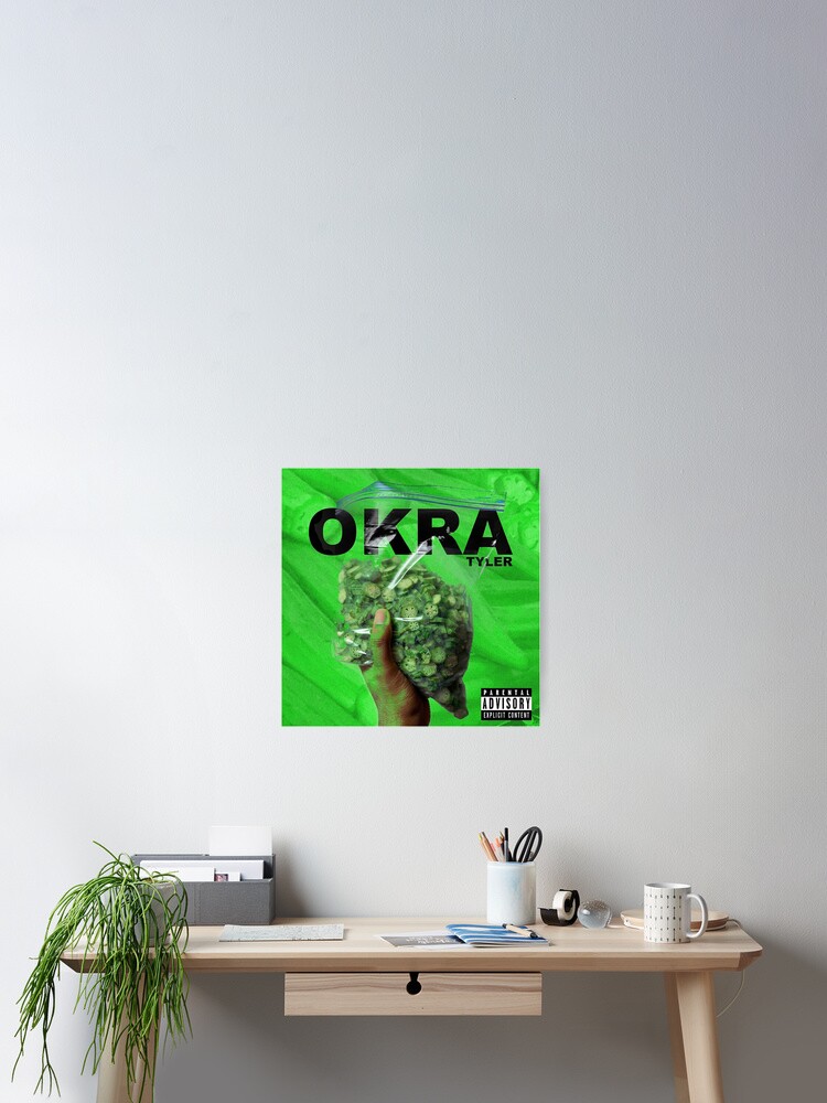 Okra Tyler Der Schopfer Poster Von Jdteven Redbubble