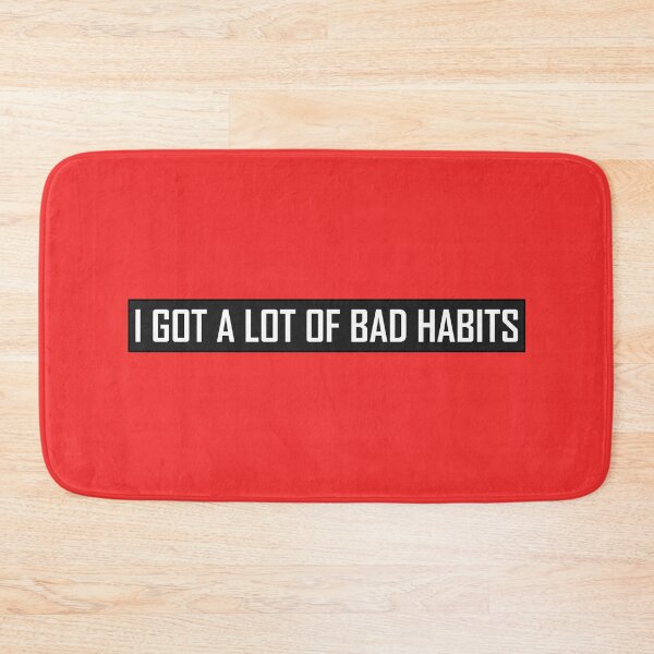 Item preview, I Got A Lot Of Bad Habits  designed and sold by HiddenStar02.