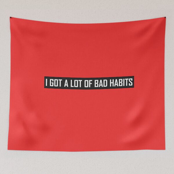 Item preview, I Got A Lot Of Bad Habits  designed and sold by HiddenStar02.