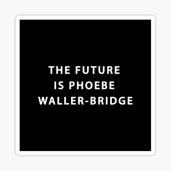 Vista previa del artículo con la obra «El futuro es Phoebe Waller-Bridge», diseñado y vendido por Much Ado About Cinema.