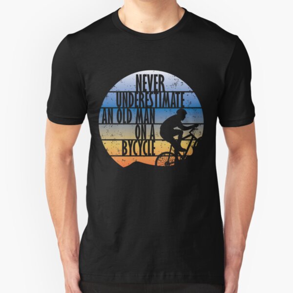 Never underestimate an old man road bike Slim Fit T-Shirt