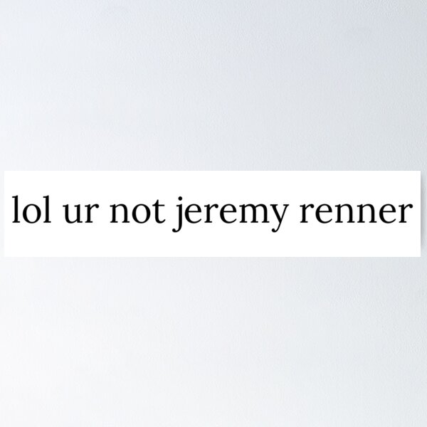 Artikelvorschau, lol du bist nicht Jeremy Renner entworfen und verkauft von emma0ut.