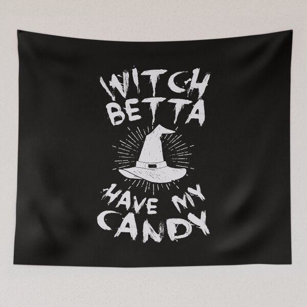 Item preview, Witch betta have my candy designed and sold by WorldOfTeesUSA.
