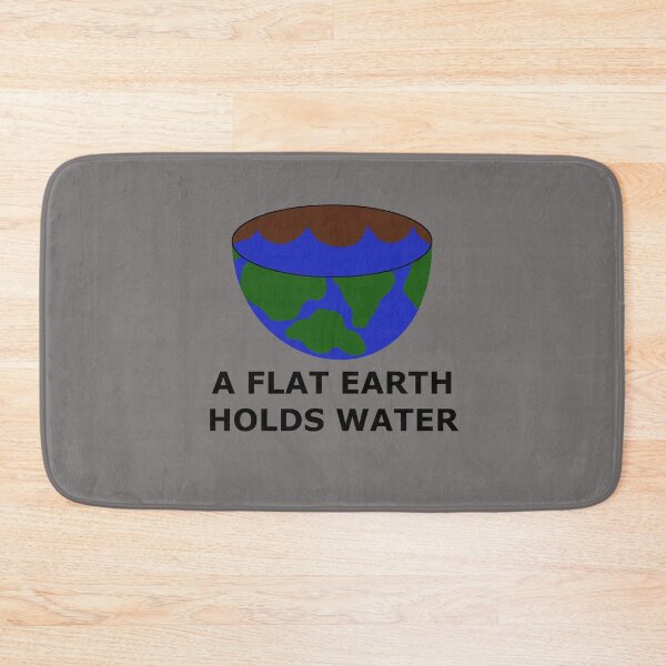 Item preview, The Flat Earth as a Bowl - A Flat Earth Holds Water - Flat Earther Movement  designed and sold by Sabrina Dawkins.