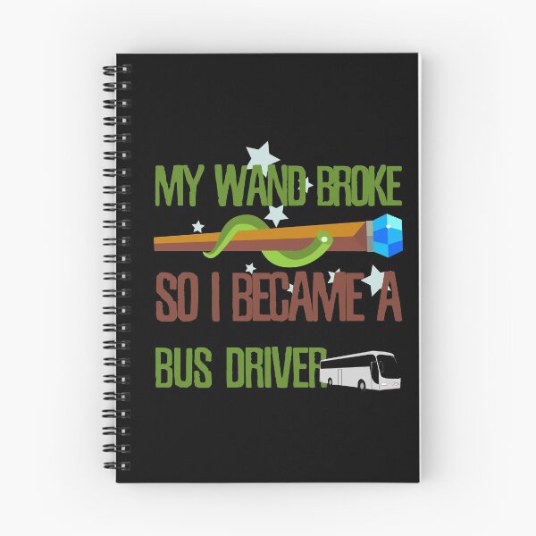 Item preview, My wand broke so I became a bus driver designed and sold by Kam-designs.