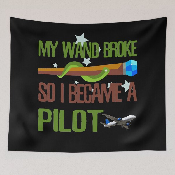 Item preview, My wand broke so I became a pilot designed and sold by Kam-designs.