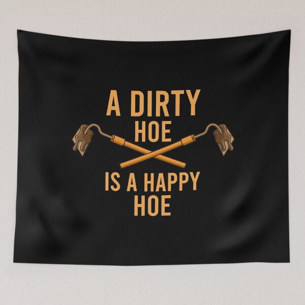 Item preview, A Dirty Hoe Is A Happy Hoe designed and sold by tonstan.