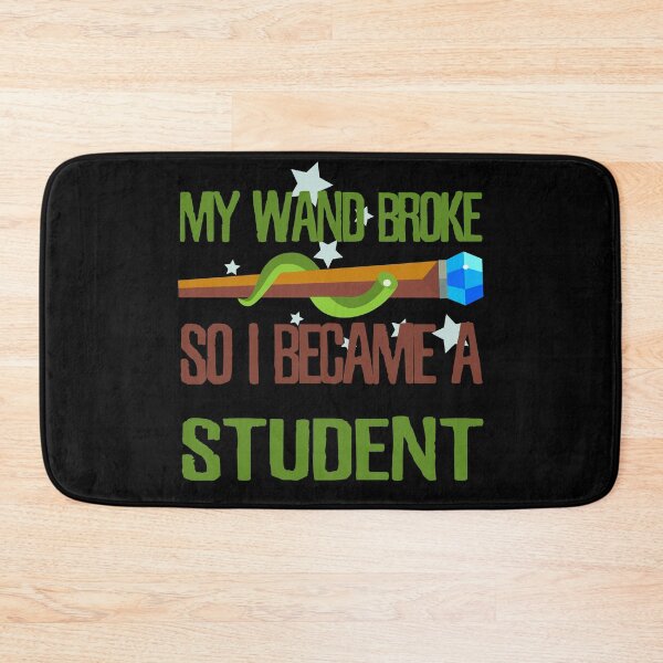 Item preview, My wand broke so I became a student designed and sold by Kam-designs.